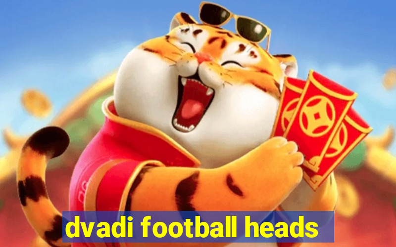 dvadi football heads